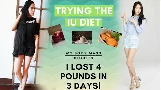 I Tried the IU DIET( KPOP IDOL) + My Body Mass Results After -LOSE 4 POUNDS in 3 DAYS- Beautyklove