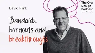 The Three Dilemmas of Org Design &mdash; David Plink on Leadership, Strategy & Human-Centered Change