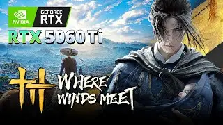 Where Winds Meet Benchmark  RTX 5060 Ti Test 16 GB + First 10 Minutes Gameplay