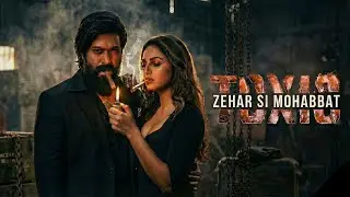 Zehar Si Mohabbat |  Rocking Star Yash | Kiara Advani Dark Romantic Fan Song