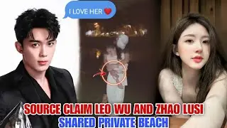 Wu Lei & Zhao Lusi Spotted on Private Beach?! 😱 &ldquo;I Love Her&rdquo; Message Sends Fans Crazy