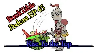 BonkTable Podcast EP45 Rise to the Top