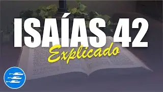 ✅ ISAIAS 42 - EXPLICADO 🔥 | Reavivados por su Palabra || 04 DE ENERO 2024 📌