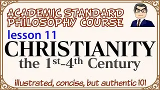 CHRISTIANITY: the early history and the worldview (L11) academic standard philosophy course
