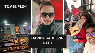 Daringbadi Trip/ Day 1/ Odisha 