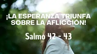 &iexcl;La esperanza triunfa sobre la aflicci&oacute;n! Salmo 42-43 Pastor Greg Hodson