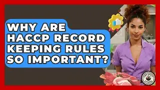 Why Are HACCP Record Keeping Rules So Important? - Food Safety Kitchen