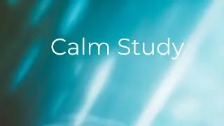 Upbeat Ambient Music for Focus & Studying