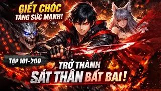 Sát Lực Hệ Thống – Tuyệt Thế Sát Thần Bá Đạo Giữa Dị Giới | Audio Truyện | 101 - 200
