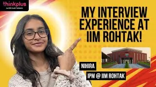 My IIM Rohtak Personal Interview Experience | Questions Asked, Preparation Tips & What I Did Right!