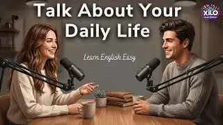 English Podcast for Easy English Conversation | How to Describe Your Daily Routine in English