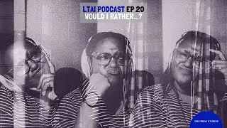 LET&rsquo;S TALK ABOUT IT PODCAST EPISODE 20- WOULD I RATHER&hellip;? (SEASON FINALE!!) | #LTAIPOD