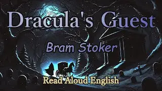 DRACULA'S GUEST by Bram Stoker | Gothic Horror Short Story | AI Narration | Full Audiobook