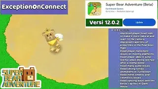 REVIEW UPDATE BARU PATCH 12.0.2 ADA FITUR BARU BAGUS DAN ADA NOTIF ANEH DI SUPER BEAR ADVENTURE