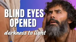 Jesus Gives a Man Born Blind the Gift of REAL Vision!