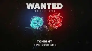 Bonnie X Clyde - Tonight (B3ATS INFINITY REMIX)