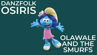 Danzfolk Osiris Olawale And The Smurfs