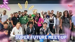 VOIN PRODUCTION | SUPER FUTURE MEET UP / CRYPTO COMMUNITY IN DUBAI