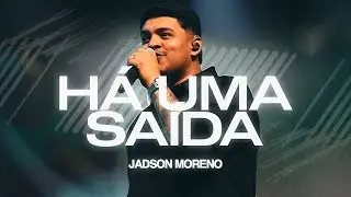 H&aacute; Uma Sa&iacute;da - Jadson Moreno - Ministra&ccedil;&atilde;o Ao Vivo