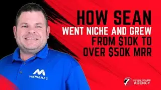 How Sean made the pivot to a Niche in his Agency and grew from $10K to over $50K MRR
