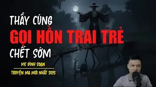 Truyện ma Đình Soạn mới nhất 2025：THẦY CÚNG GỌI HỒN TRAI TRẺ CHẾT SỚM