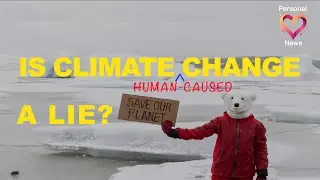 HUMAN-CAUSED CLIMATE CHANGE  - FACT OR FICTION?
