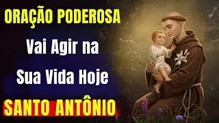 Oração Poderosa – Santo Antônio Vai Agir na Sua Vida