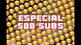 ¡ESPECIAL 500 SUBS! 🥳🥳🥳🥳🥳🥳🥳