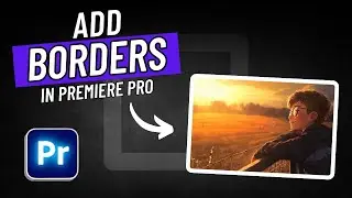 How to Add a Border to Video in Premiere Pro | Quick & Easy