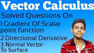 Solved Questions On Gradient and Directional Derivative
