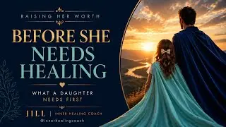 Raising her Worth: Before She Needs Healing