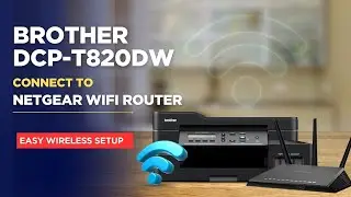 Brother DCP T820DW Connect to Netgear WiFi Router Easy Wireless Setup