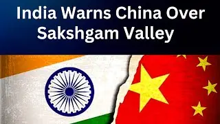 India's Protest Against China's Construction in Shaksgam Valley: Explained | India China Conflict