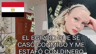 EL EGIPCIO 🇪🇬 QUE SE CASÓ COMMIGO 🇲🇽 Y ME ESTAFÓ CON 35K 💸💵