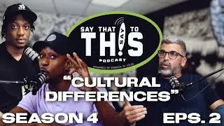 Cultural Differences | Say That To Say This Podcast