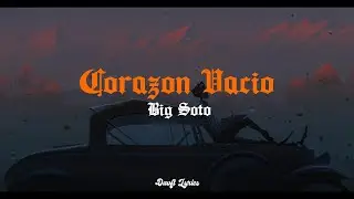 Big Soto - Coraz&oacute;n Vac&iacute;o | The Good Trip Deluxe (Letra/Lyrics)