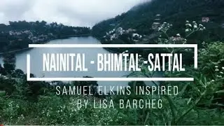Nainital-Bhimtal-Sattal [Samuel Elkins Inspired]