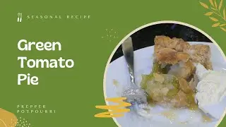Green Tomato Pie - Tastes Like Apple Pie!
