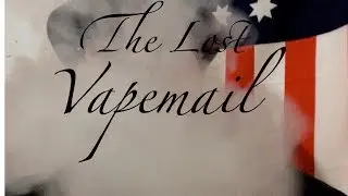 Vapemail Ep 11 | Birthday vapemail (the lost Vapemail)