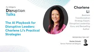 The AI Playbook for Disruptive Leaders: Charlene Li's Practical Strategies
