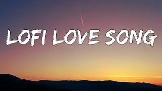 Lofi love song (Lyrics) || New song 2025 ||New English song || Best song english