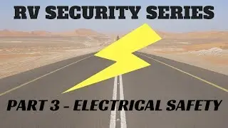 RV Electrical Safety Tips and Recommendations- RV Security and Safety Series Part 3
