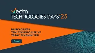 BANKACILIKTA YENİ TEKNOLOJİLER VE YAPAY ZEKANIN YERİ | EDM TECHNOLOGIES DAYS'25