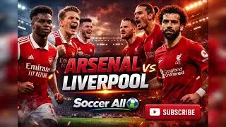 BIG NIGHT. BIG GAME.ARSENAL 🆚 LIVERPOOL ⚽🔥Before & After Match Breakdown👉 SUBSCRIBE &ndash; SOCCER ALL ⚽️