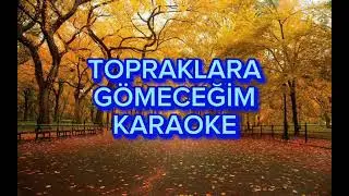 Topraklara gömeceğim - Karaoke
