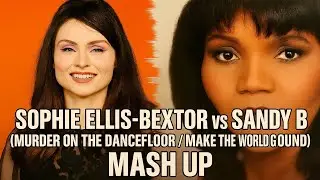 Sophie Ellis-Bextor &ndash; Murder On The Dancefloor vs Sandy B &ndash; Make The World Go Round (Mash Up)