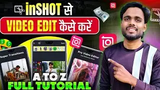 InShot से Video Edit कैसे करें 🔥| A to Z Full Tutorial in Hindi | InShot Video Editing ✅