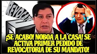 ¡SE ACABO! NOBOA A LA CASA! SE ACTIVA PRIMER PEDIDO DE REVOCATORIA DE SU MANDATO!
