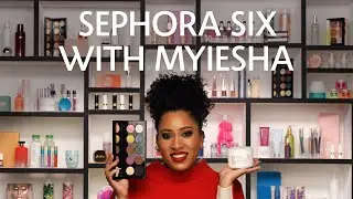 Sephora Six: Myiesha | Sephora