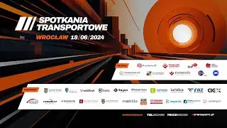 Relacja z konferencji Spotkania Transportowe - Wiosna 2024 - WROCŁAW